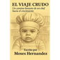 El Viaje Crudo: Un Camino Honesto de un Chef Hacia el Crecimiento - Paperback