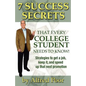 7 Success Secrets That Every College Student Needs to Know! - Paperback