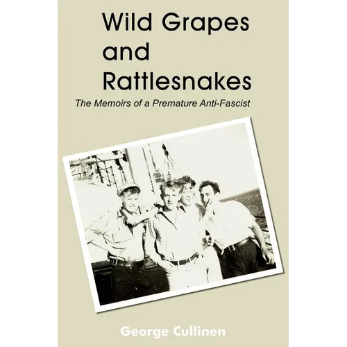 Wild Grapes and Rattlesnakes: The Memoirs of a Premature Anti-Fascist - Paperback