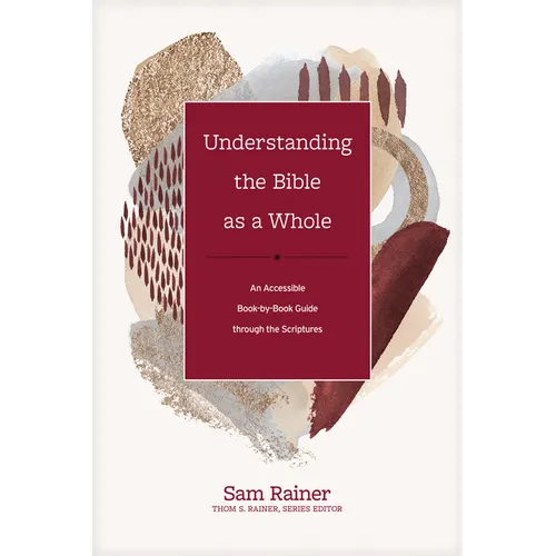 Understanding the Bible as a Whole: An Accessible Book-By-Book Guide Through the Scriptures - Hardcover