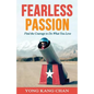 Fearless Passion: Find the Courage to Do What You Love - Paperback