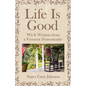 Life Is Good: Wit & Wisdom of a Vermont Homesteader - Paperback