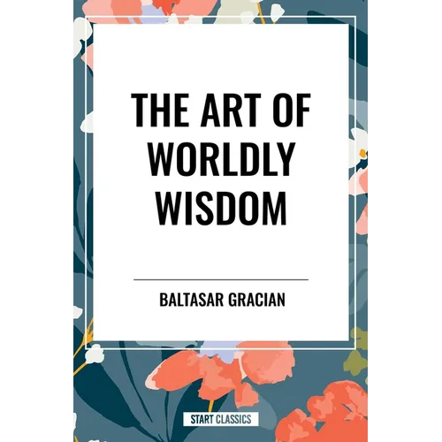 The Art of Worldly Wisdom - Paperback