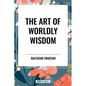 The Art of Worldly Wisdom - Paperback