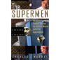 The Supermen: The Story of Seymour Cray and the Technical Wizards Behind the Supercomputer - Hardcover
