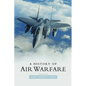 A History of Air Warfare - Hardcover
