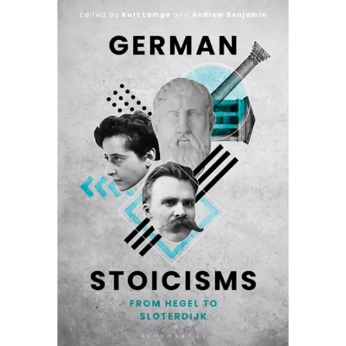 German Stoicisms: From Hegel to Sloterdijk - Paperback