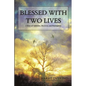 Blessed with Two Lives: A Story of Addiction, Recovery, and Redemption - Paperback