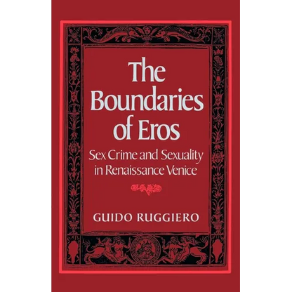 The Boundaries of Eros: Sex Crime and Sexuality in Renaissance Venice - Paperback