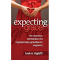 Expecting Grace: The Miraculous Survival Story of a Hyperemesis Gravidarum Pregnancy - Paperback