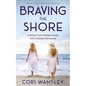 Braving the Shore: A Small Town Sisters Novel with a Sweet Romance - Paperback