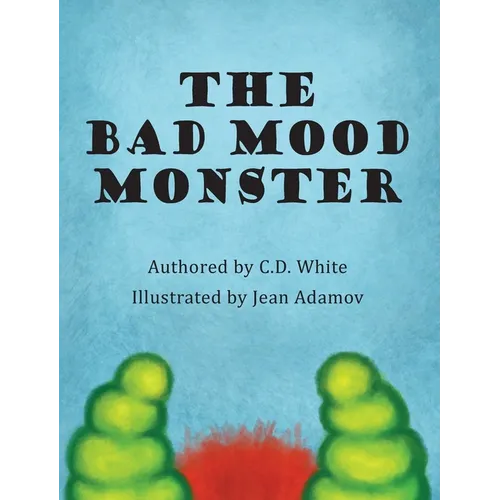 The Bad Mood Monster - Hardcover