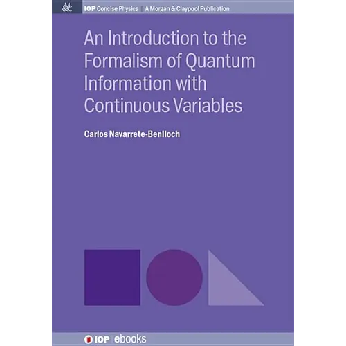 An Introduction to the Formalism of Quantum Information with Continuous Variables - Paperback