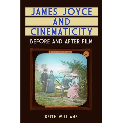 James Joyce and Cinematicity: Before and After Film - Paperback