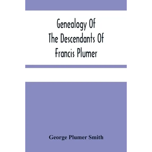 Genealogy Of The Descendants Of Francis Plumer - Paperback