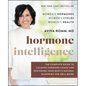 Hormone Intelligence: The Complete Guide to Calming Hormone Chaos and Restoring Your Body's Natural Blueprint for Well-Being - Hardcover