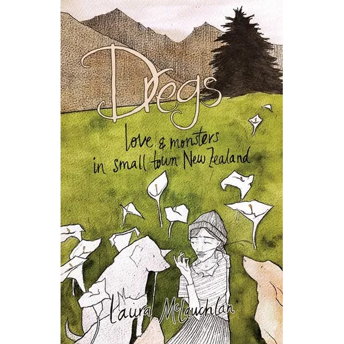 Dregs: Love and Monsters in Small Town New Zealand - Paperback