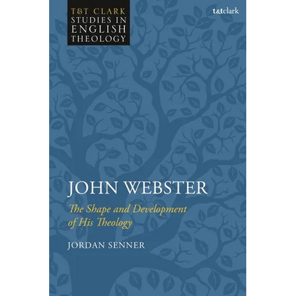 John Webster: The Shape and Development of His Theology - Paperback