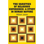 The Varieties of Religious Experience: A Study in Human Nature - Hardcover