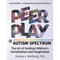 Peer Play and the Autism Spectrum: The Art of Guiding Children's Socialization and Imagination - Paperback