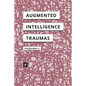 Alleys of Your Mind: Augmented Intelligence and Its Traumas - Paperback