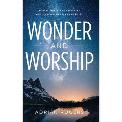 Wonder & Worship: 90 Days to Better Understand God's Nature, Name, and Nobility - Hardcover
