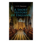 A Short History of England: From the Roman Times to the World War I - Paperback