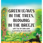 Green Leaves in the Trees, Blowing in the Breeze - Hardcover