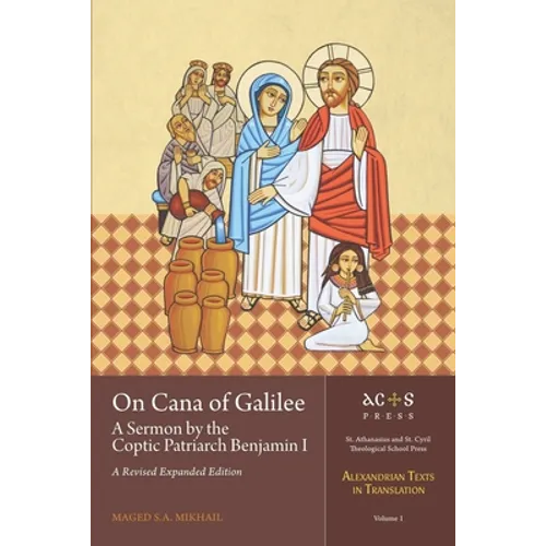 On Cana of Galilee: A Sermon by the Coptic Patriarch Benjamin I: A Revised Expanded Edition - Paperback