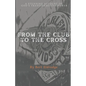 From the Club to the Cross - Paperback