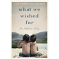 What We Wished For: An Adoption Story - Paperback