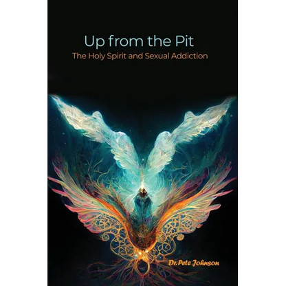Up from the Pit: The Holy Spirit and Sexual Addiction - Paperback