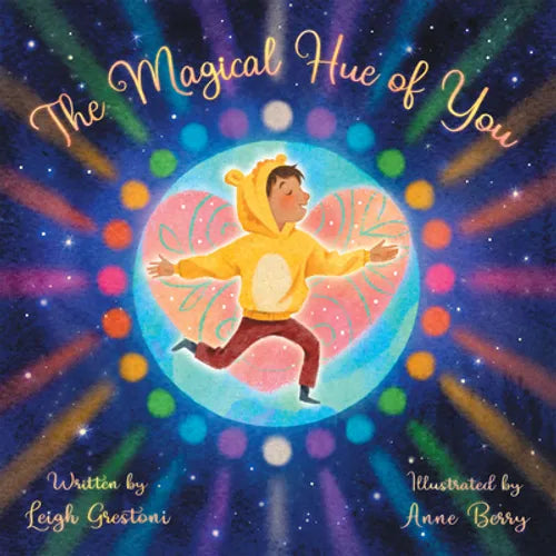 The Magical Hue of You: A Story of Where We Come from and Why We Are Here - Hardcover