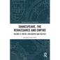 Shakespeare, the Renaissance and Empire: Volume II: Poetry, Philosophy and Politics - Paperback