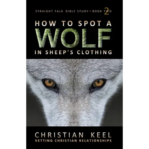 How to Spot a Wolf in Sheep's Clothing: Vetting Christian Relationships - Paperback