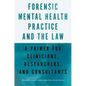 Forensic Mental Health Practice and the Law: A Primer for Clinicians, Researchers, and Consultants - Paperback