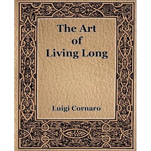 The Art of Living Long (1916) - Paperback
