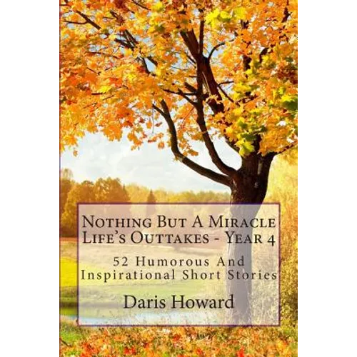Nothing But A Miracle: Life's Outtakes - Year 4 - Paperback