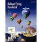 Balloon Flying Handbook: FAA-H-8083-11a (Revised) - Hardcover