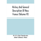History And General Description Of New France (Volume Vi) - Paperback