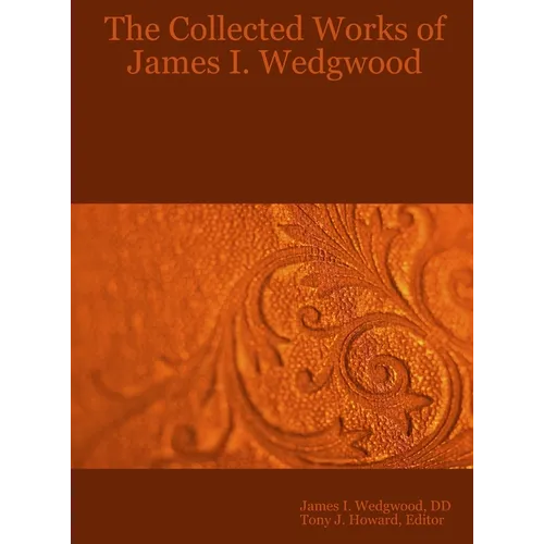 The Collected Works of James I. Wedgwood - Hardcover