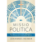 Missio Politica: The Mission of Church and Politics - Paperback