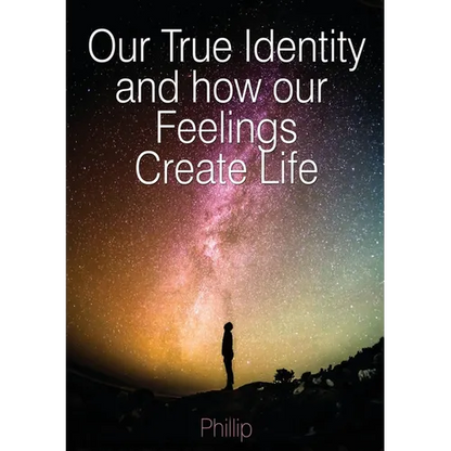 Our True Identity and how our Feelings Create Life - Paperback