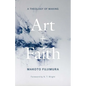 Art and Faith: A Theology of Making - Paperback
