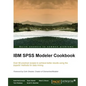 IBM SPSS Modeler Cookbook: If you've already had some experience with IBM SPSS Modeler this cookbook will help you delve deeper and exploit the incred - Paperback