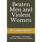 Beaten Men and Violent Women: The Hidden Truth About Domestic Violence in Australia - Paperback