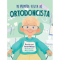 Mi Primera Visita al Ortodoncista - Hardcover