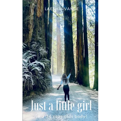 Just a little girl in a 34 year olds body! - Paperback