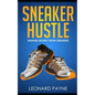 Sneaker Hustle: Making Money from Sneakers - Paperback