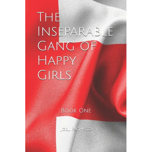 The Inseparable Gang of Happy Girls: Book One - Paperback